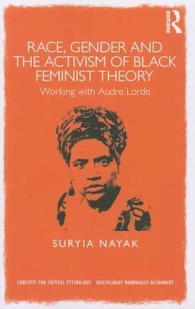 Race, Gender And The Activism Of Black Feminist Theory: Working With Audre Lorde