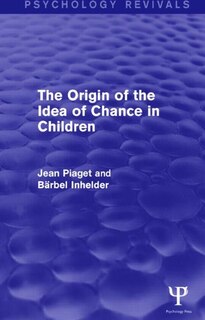Front cover_Origin of the Idea of Chance in Children (Psychology Revivals)