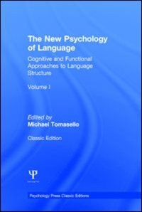 The New Psychology Of Language: Cognitive And Functional Approaches To Language Structure, Volume I