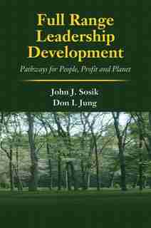 Full Range Leadership Development: Pathways for People, Profit and Planet by John J. Sosik