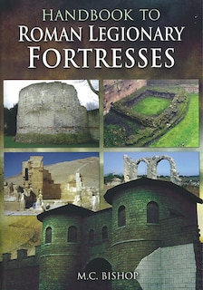 Front cover_Handbook To Roman Legionary Fortresses