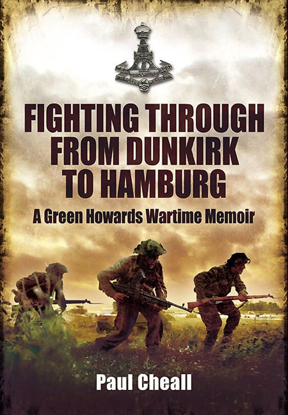 Front cover_Fighting Through From Dunkirk To Hamburg