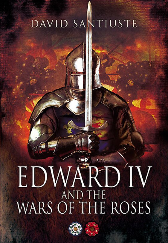 Front cover_Edward Iv And The Wars Of The Roses