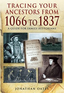 Front cover_Tracing Your Ancestors From 1066 To 1837