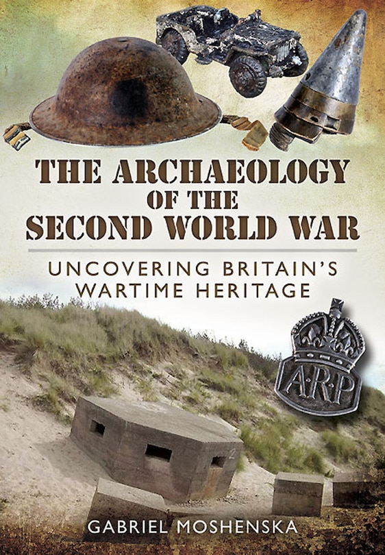 Front cover_The Archaeology Of The Second World War