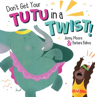 Front cover_Don't Get Your Tutu In A Twist