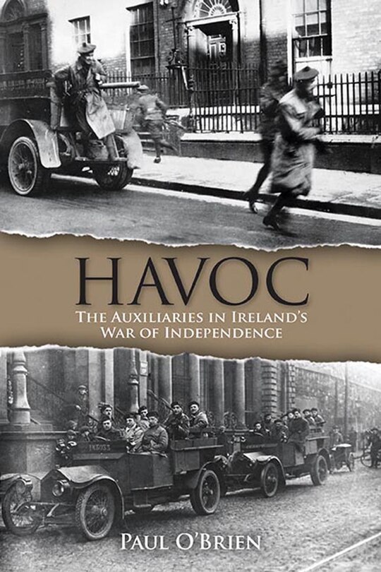 Havoc: The Auxiliaries In Ireland's War Of Independence