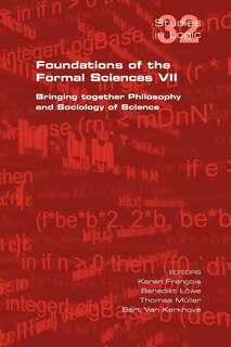 Couverture_Foundations of the Formal Sciences VII. Bringing Together Philosophy and Sociology of Science