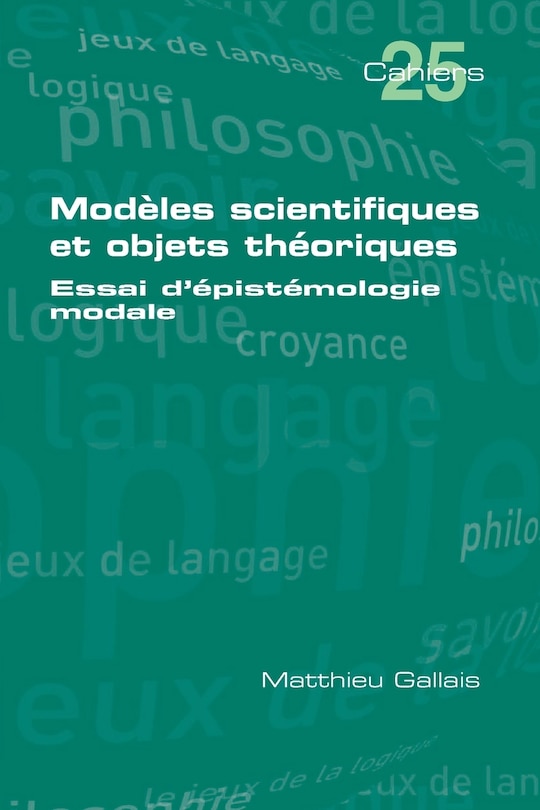 Modèles Scientifiques Et Objets Théoriques: Essai D'épistémologie Modale