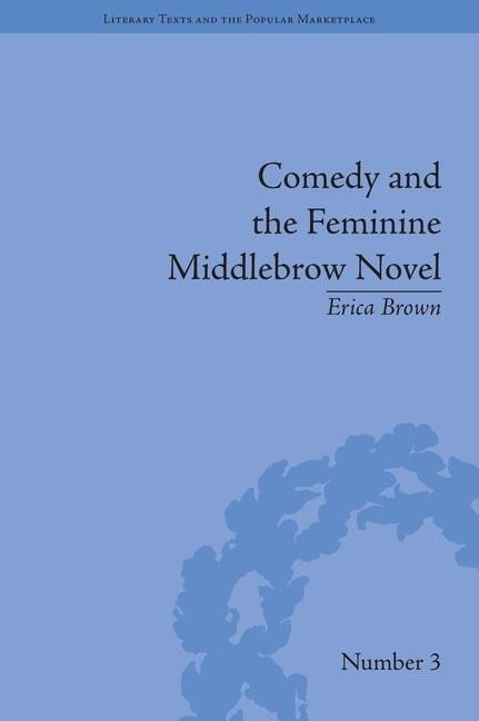 Comedy And The Feminine Middlebrow Novel: Elizabeth Von Arnim And Elizabeth Taylor