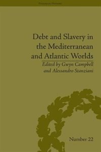 Front cover_Debt And Slavery In The Mediterranean And Atlantic Worlds