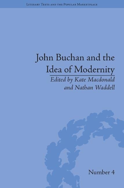 Front cover_John Buchan And The Idea Of Modernity