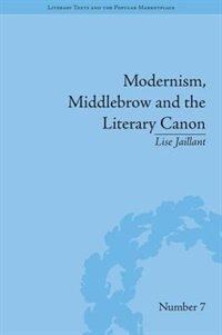 Front cover_Modernism, Middlebrow And The Literary Canon