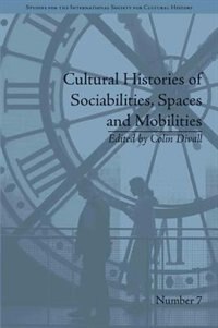Couverture_Cultural Histories Of Sociabilities, Spaces And Mobilities