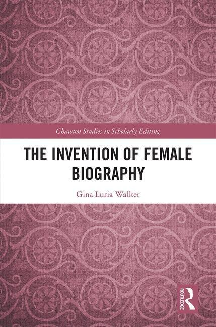 Front cover_The Invention Of Female Biography