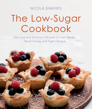 The Low-sugar Cookbook: Delicious And Nutritious Recipes To Lose Weight, Boost Energy, And Fight Fatigue