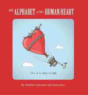 The Alphabet of the Human Heart: The A to Zen of Life by James Kerr