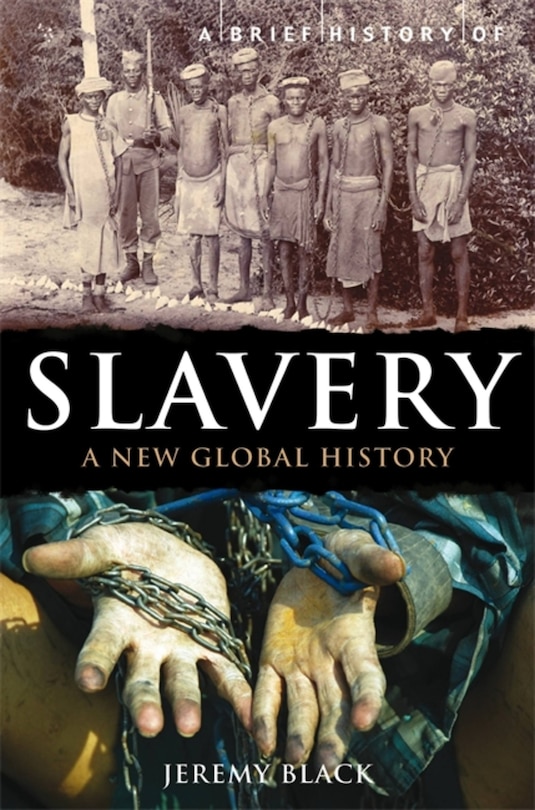 BRIEF HISTORY OF SLAVERY: A New Global History