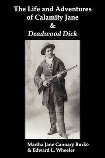 Front cover_The Life & Adventures of Calamity Jane and Deadwood Dick
