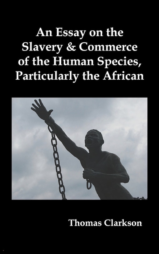 Front cover_An Essay On The Slavery And Commerce Of The Human Species, Particularly The African
