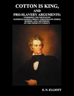 Front cover_Cotton is King, and Pro-Slavery Arguments