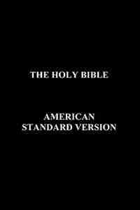 The Holy Bible: American Standard Version