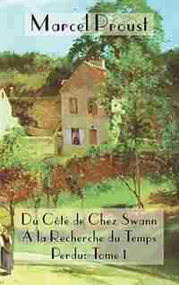 La Recherche Du Temps Perdu: Du C T de Chez Swann by Marcel Proust