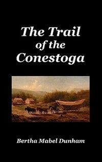 Front cover_The Trail Of The Conestoga
