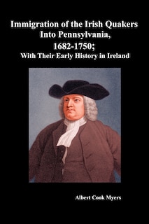 Couverture_Immigration of the Irish Quakers Into Pennsylvania, 1682-1750; With Their Early History in Ireland