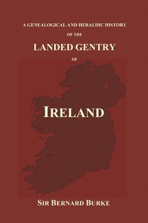 Front cover_A Genealogical And Heraldic History Of The Landed Gentry Of Ireland (paperback)