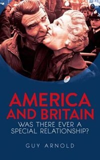 America and Britain: Was There Ever a Special Relationship?