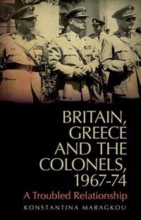 Front cover_Britain, Greece and The Colonels, 1967-74