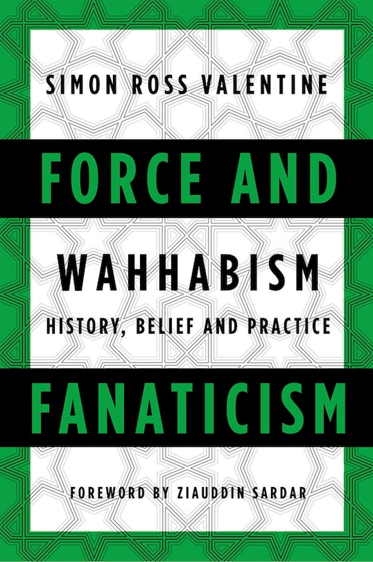 Force and Fanaticism: Wahhabism in Saudi Arabia and Beyond