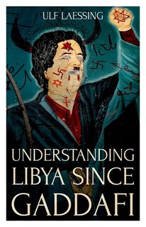 Couverture_Understanding Libya Since Gaddafi