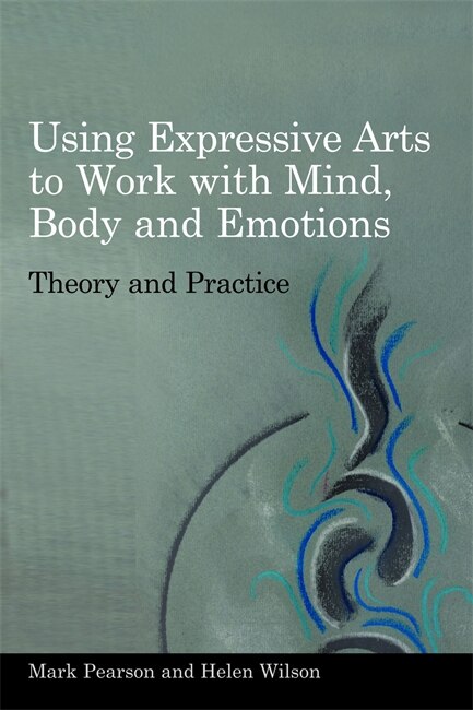 Front cover_Using Expressive Arts to Work with Mind, Body and Emotions
