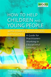 Front cover_How to Help Children and Young People with Complex Behavioural Difficulties