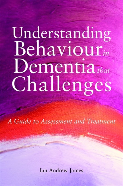 Front cover_Understanding Behaviour in Dementia that Challenges