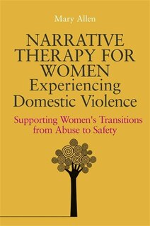 Front cover_Narrative Therapy for Women Experiencing Domestic Violence