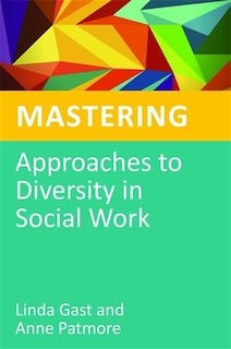 Front cover_Mastering Approaches to Diversity in Social Work