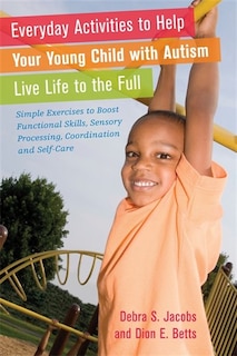 Front cover_Everyday Activities to Help Your Young Child with Autism Live Life to the Full