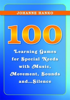 Couverture_100 Learning Games for Special Needs with Music, Movement, Sounds and...Silence