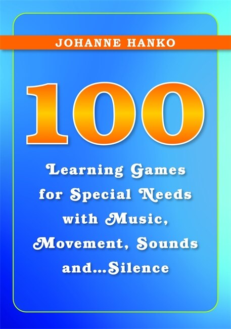 Couverture_100 Learning Games for Special Needs with Music, Movement, Sounds and...Silence