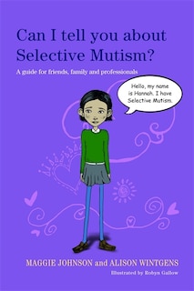 Can I Tell You about Selective Mutism?: A guide for friends, family and professionals