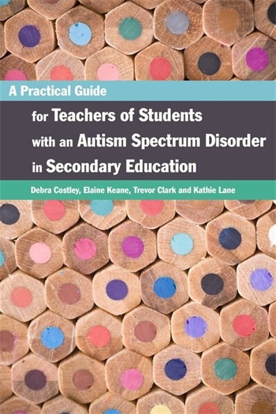 Front cover_A Practical Guide for Teachers of Students with an Autism Spectrum Disorder in Secondary Education