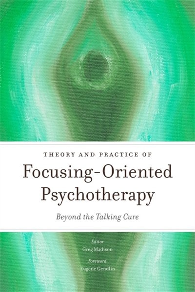 Couverture_Theory and Practice of Focusing-Oriented Psychotherapy