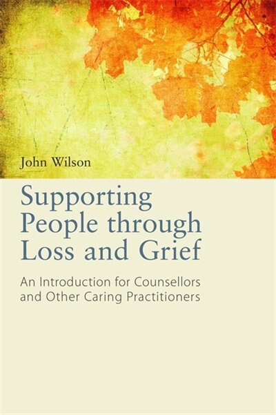 Front cover_Supporting People through Loss and Grief