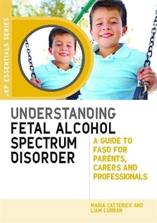Front cover_Understanding Fetal Alcohol Spectrum Disorder