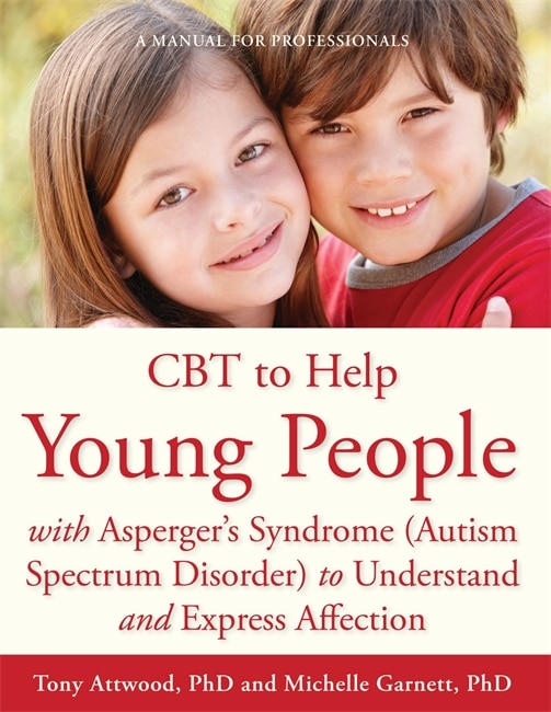 Couverture_CBT to Help Young People with Asperger's Syndrome (Autism Spectrum Disorder) to Understand and Express Affection