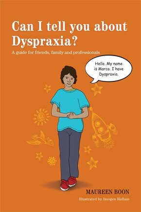 Can I Tell You About Dyspraxia?: A Guide for Friends, Family and Professionals