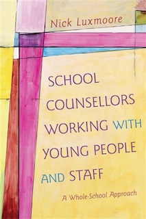 Front cover_School Counsellors Working With Young People and Staff